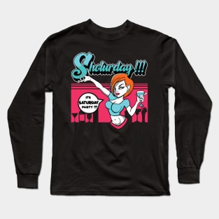 Its Saturday Shot your day Long Sleeve T-Shirt